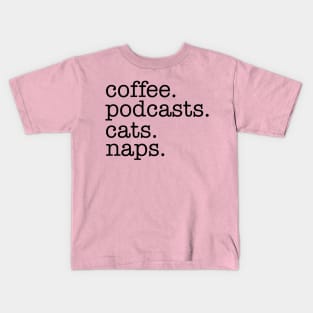 Coffee, Podcasts, Cats and Naps Kids T-Shirt